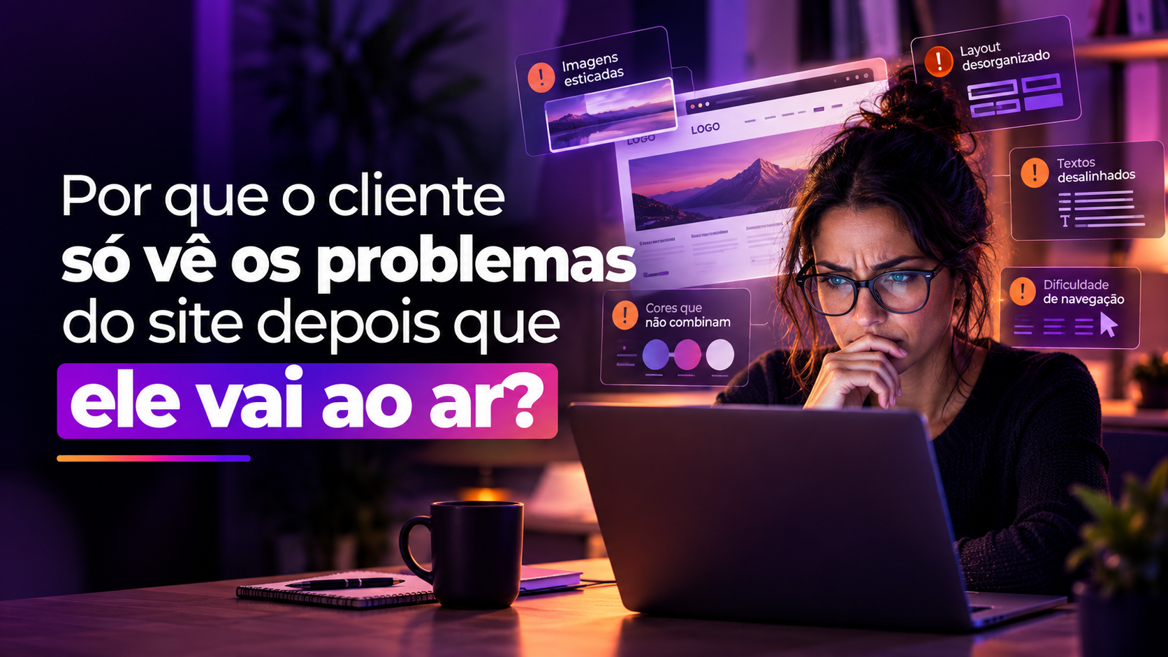 Por que o cliente só aponta os problemas do site depois que ele vai ao ar?
